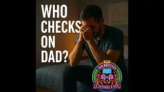 The Secret Struggles Dads Hide Every Day