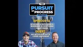 Episode 31: Scaling a Successful Business in Southern California - An Interview with Chris Erickson