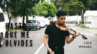Hasta Que Me Olvides Luis Miguel - Violin Cover Carlos Delgadillo