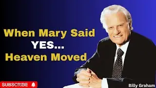 Mary&rsquo;s Yes Changed Everything &mdash; The Power of Surrender to God |Billy Graham