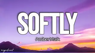 Amber Mark - Softly (Lyrics)
