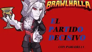 &iexcl;&iexcl;EL PARTIDO DECISIVO!! CON PABLORL11/ BRAWLHALLA