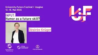 Humor as a future skill? - D&eacute;sir&eacute;e Kr&uuml;ger - University:Future Festival 2025