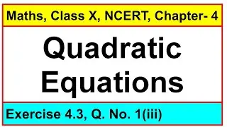 Question No. 1(iii), Exercise 4.3, Chapter - Quadratic Equations, Maths, Class-X, NCERT.