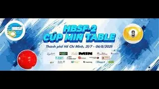 [ TV ]  ĐINH QUANG HẢI VS TRẦN QUYẾT CHIẾN - CHUNG  KẾT -  HBSF - 2 CUP MIN TABLE 2025