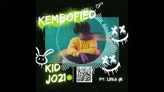 Kid JO21 x Leilo Jr - Kembofied (Freestyle)