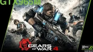 Gears of War 4 &ndash; Benchmark Review on a GTX965M Medium/High Settings