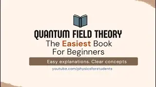 Quantum Field Theory for Beginners| How To Learn Quantum Field Theory | Quantum Field Theory