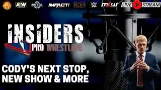 CODY'S NEXT STOP, NEW WWE SHOW & MORE - Insiders Pro Wrestling