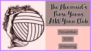 The Mermaid's Purse - Around the World yarn club unboxing - November 2020