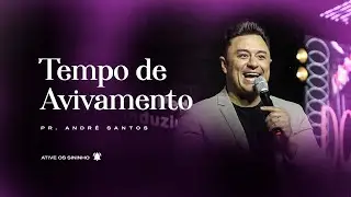 Tempo de avivamento - Pr. Andr&eacute; Santos | AD Patroc&iacute;nio MG