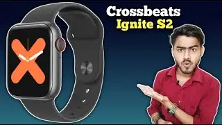 Crossbeats IGNITE S2 Smartwatch: My First Impression😤 | DON'T Buy This ATCH Without Watching This!