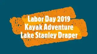 Lake Stanley Draper Kayak Trip - Labor Day 2019