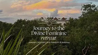Journey to the Divine Feminine Retreat ✨