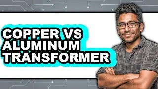 Copper vs Aluminum Transformer - Full Comparison