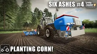 Planting Corn & Spraying Weeds - Six Ashes #4 Farming Simulator 19 Let's Play