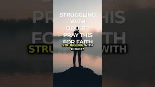STRUGGLING WITH DOUBT? Pray This For Faith! 🙏 #shorts