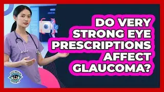 Do Very Strong Eye Prescriptions Affect Glaucoma?