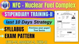 NFC - Nuclear Fuel Complex Stipendiary Trainee Preparation Strategy, Previous Year Paper, Syllabus