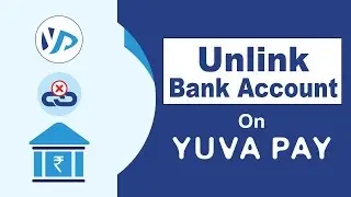 How to Unlink bank account on YUVA PAY?