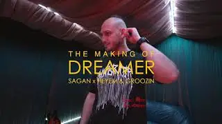 Sagan x Heyem & Groozin - Dreamer (The Making Of)