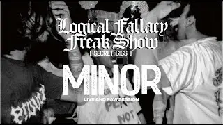 MINOR LIVE AND RAW SESSION AT LOGICAL FALLACY FREAK SHOW