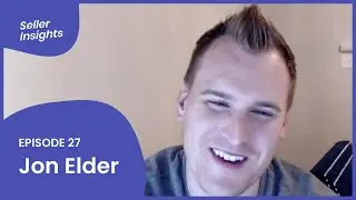 Seller Insights x Jon Elder - The Ultimate Dream of Selling Your Amazon Business