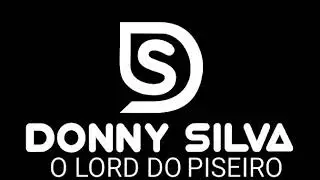 O LORD DO PISEIRO AO VIVO 2020 ISSO &Eacute; DONNY SILVA