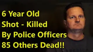 Police Shoot Kill 6 Year Old Child