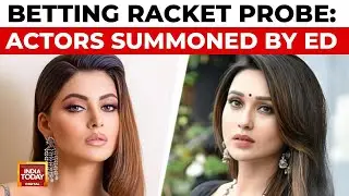 Betting App Probe: ED Summons Actors Urvashi Rautela & Mimi Chakraborty | India Today News