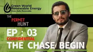 Episode 3 The Chase Begins : CONFIDENTIAL | The Permit Hunt | Green World Renewable Energy
