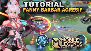 Tutorial Main Fanny Barbar Aggresif Buat Pemula
