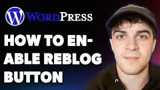 How to Enable Reblog Button in Wordpress (Full 2025 Guide)