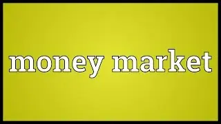 Money market Meaning