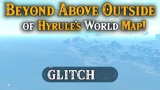 BEYOND ABOVE OUTSIDE Hyrule's World Map GLITCH! You CAN go the FURTHEST in Zelda Breath of the Wild