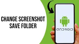 How to Change Screenshot Save Folder on Android ?