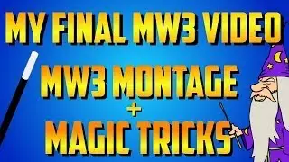 Final MW3 Montage with Magic Tricks!!! | 
