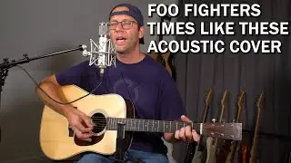 Foo Fighters- Times Like These Acoustic Cover