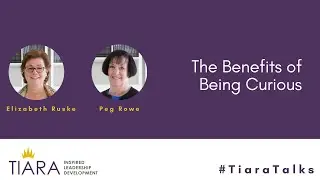 Tiara Talks | The benefits of being curious