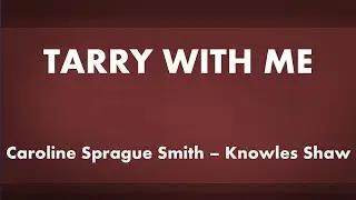 Tarry With Me - acapella hymn with lyrics