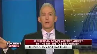 Trey Gowdy suggests the FISA abuse memo defines Hillary's role