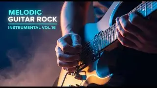 Melodic Rock -Your Relaxing Soundscape Journey Vol. 16 #guitarmusic #melodicrock #music