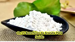 Os 15 Benef&iacute;cios da Araruta Para Sa&uacute;de