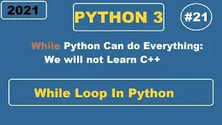 Python3 - While loop in Python3 | Very Easy |Absolute Beginner #21