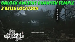 Black Myth Wukong How to Unlock Ancient Guanyin Temple (3 Bells Location at Chapter 1)