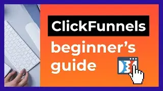 Getting started with ClickFunnels - A Quick Beginner's Guide