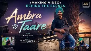 MAKING & BEHIND SCENES | AMBRA TO TAARE | PARAM PREMI | L.DHANDA | PUNJABI SONG