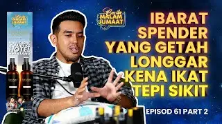 Ibarat Spender Yang Getah Longgar Kena Ikat Tepi Sikit | CMJ Episod 61 (Part 2)