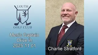 Louth Golf Club - Men's Captain, Charlie Stratford, Drive-In 2025 11 01