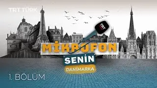 Mikrofon Senin Danimarka - 1. B&ouml;l&uuml;m